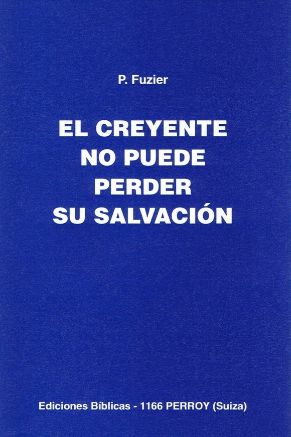 El creyente no puede perder su salvación El creyente no puede perder su salvación